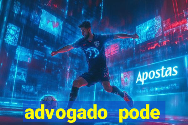 advogado pode patrocinar time de futebol